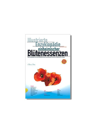 Illustrierte Enzyklopädie der einheimischen Blütenessenzen